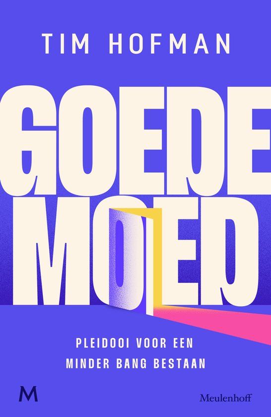 Goede moed, pleidooi voor een minder bang bestaan